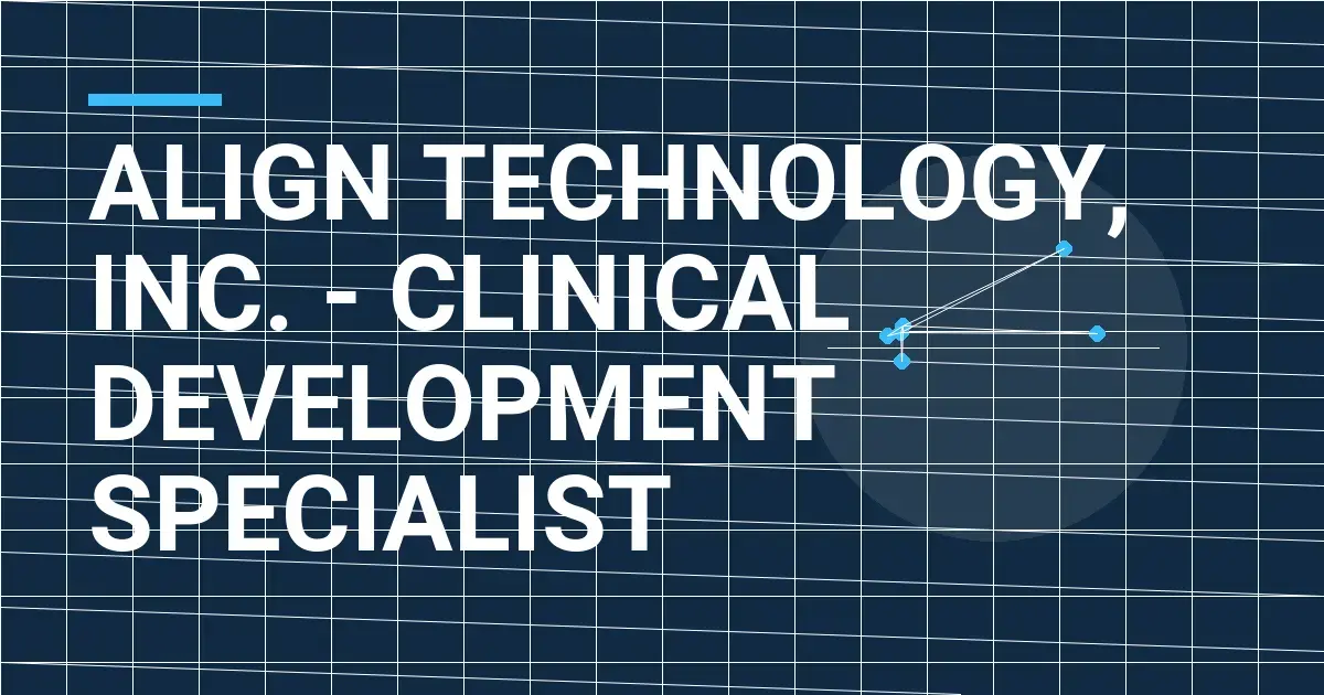 Align Technology, Inc. - Clinical Development Specialist