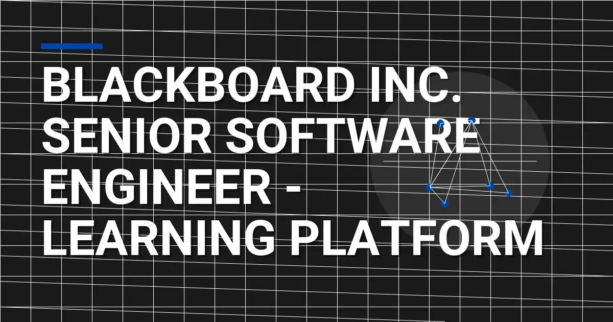 Blackboard Inc. Senior Software Engineer - Learning Platform