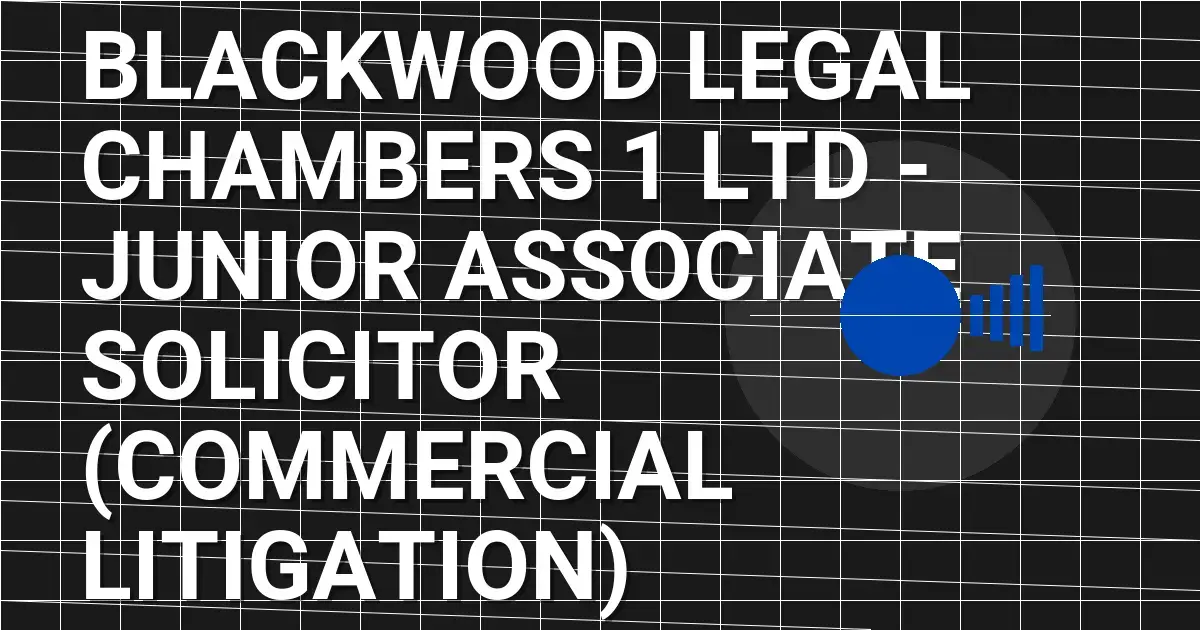 Blackwood Legal Chambers 1 Ltd - Junior Associate Solicitor (Commercial Litigation)