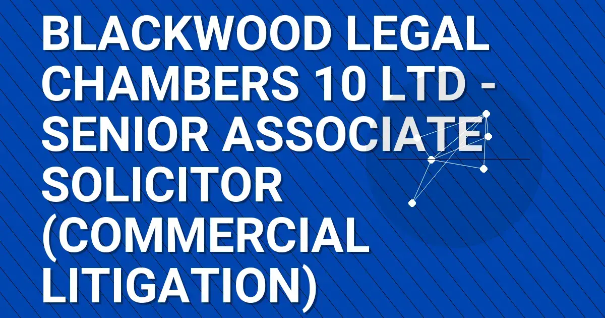 Blackwood Legal Chambers 10 Ltd - Senior Associate Solicitor (Commercial Litigation)