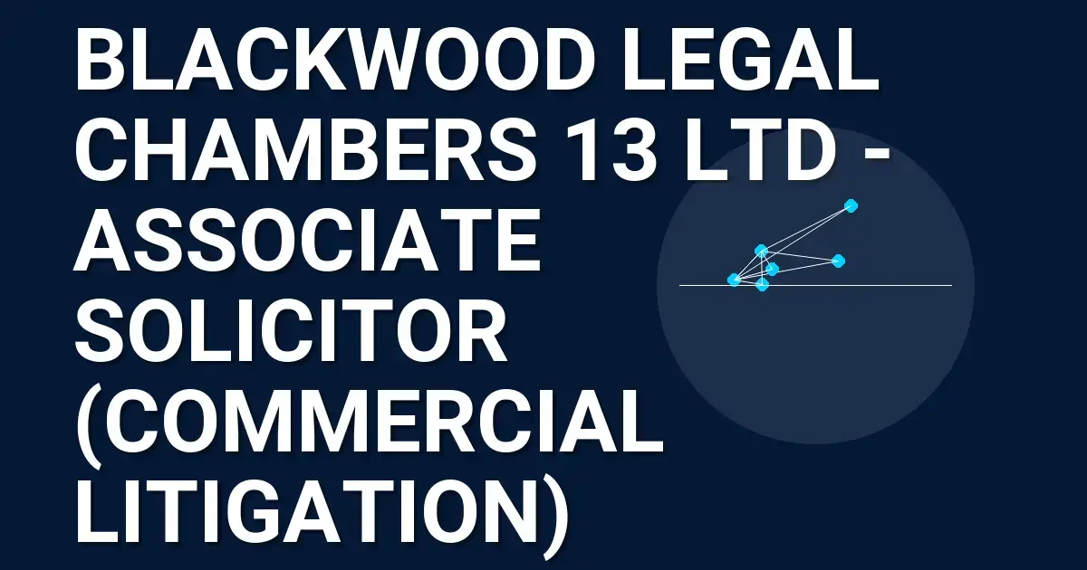 Blackwood Legal Chambers 13 Ltd - Associate Solicitor (Commercial Litigation)
