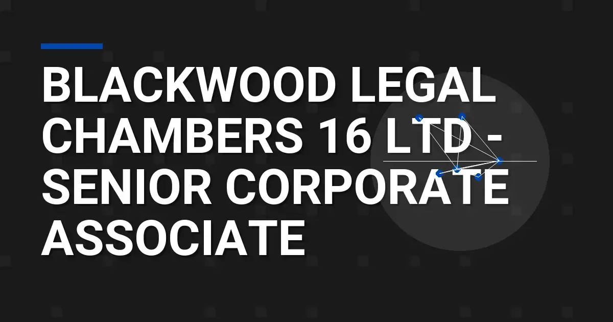 Blackwood Legal Chambers 16 Ltd - Senior Corporate Associate