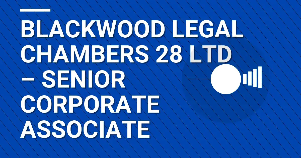 Blackwood Legal Chambers 28 Ltd – Senior Corporate Associate