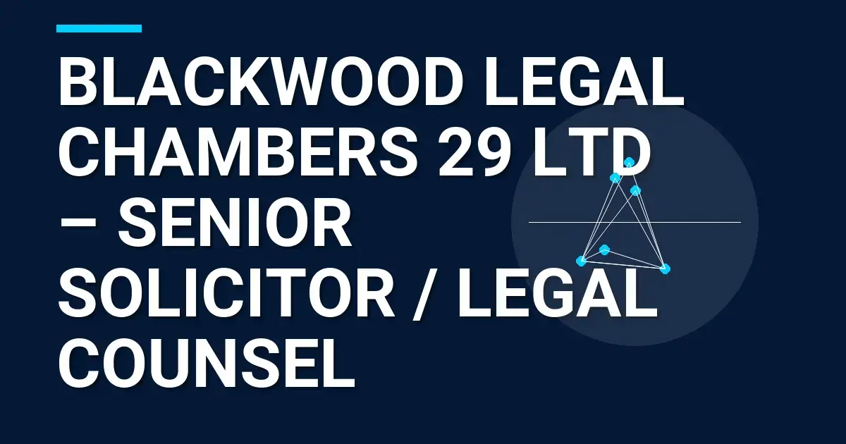Blackwood Legal Chambers 29 Ltd – Senior Solicitor / Legal Counsel