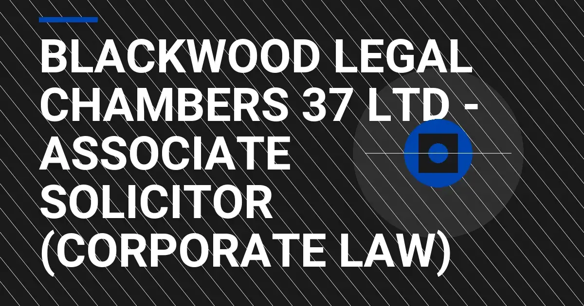 Blackwood Legal Chambers 37 Ltd - Associate Solicitor (Corporate Law)