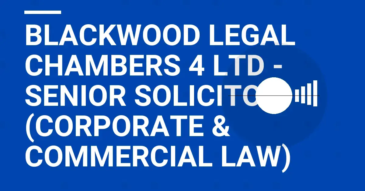 Blackwood Legal Chambers 4 Ltd - Senior Solicitor (Corporate & Commercial Law)