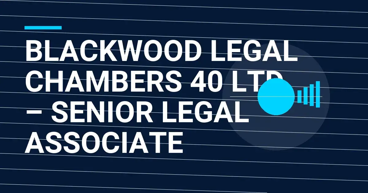 Blackwood Legal Chambers 40 Ltd – Senior Legal Associate