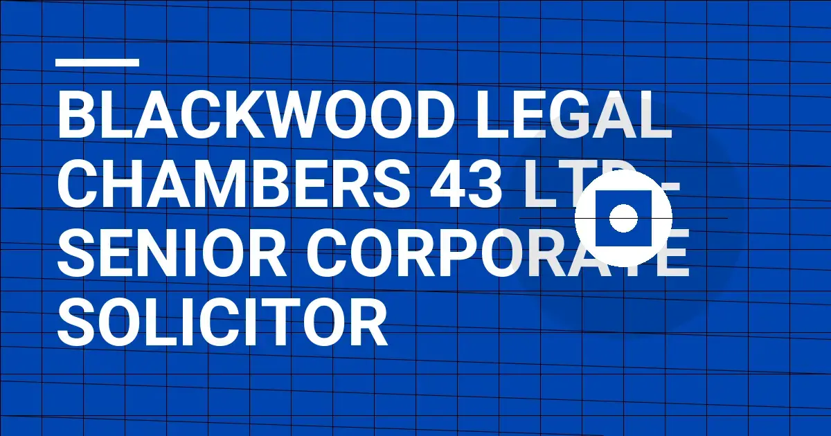 Blackwood Legal Chambers 43 Ltd - Senior Corporate Solicitor