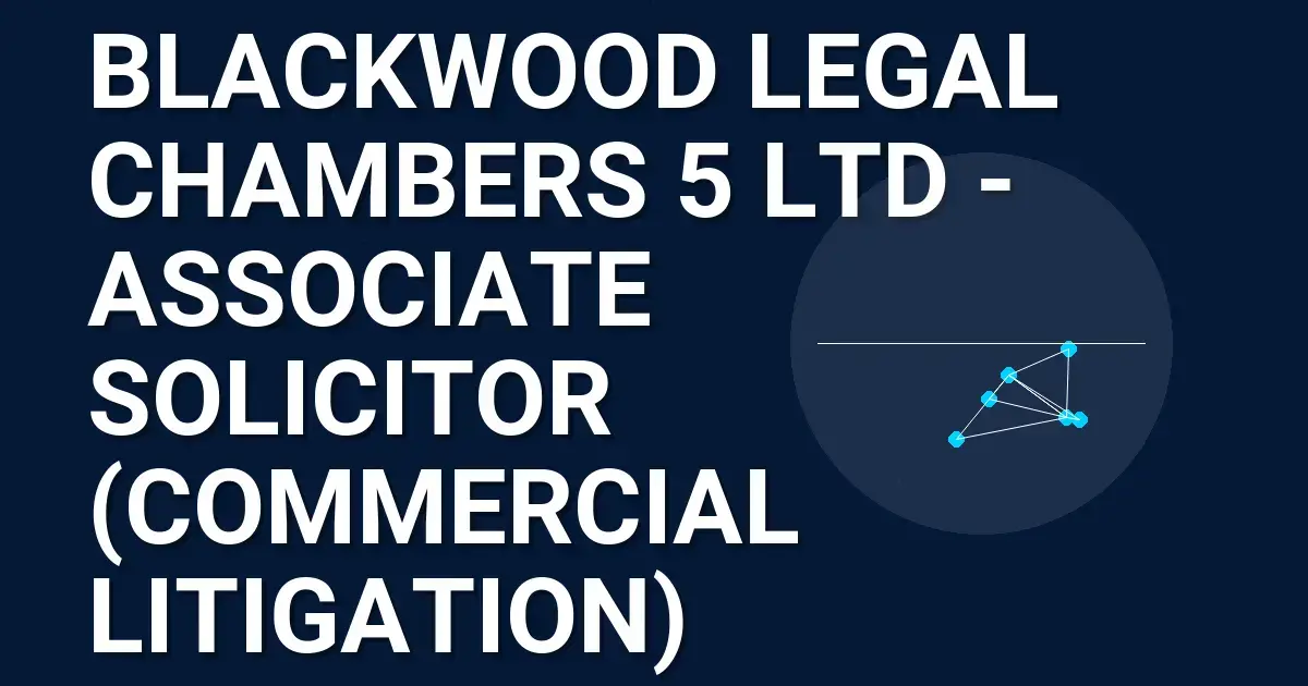 Blackwood Legal Chambers 5 Ltd - Associate Solicitor (Commercial Litigation)