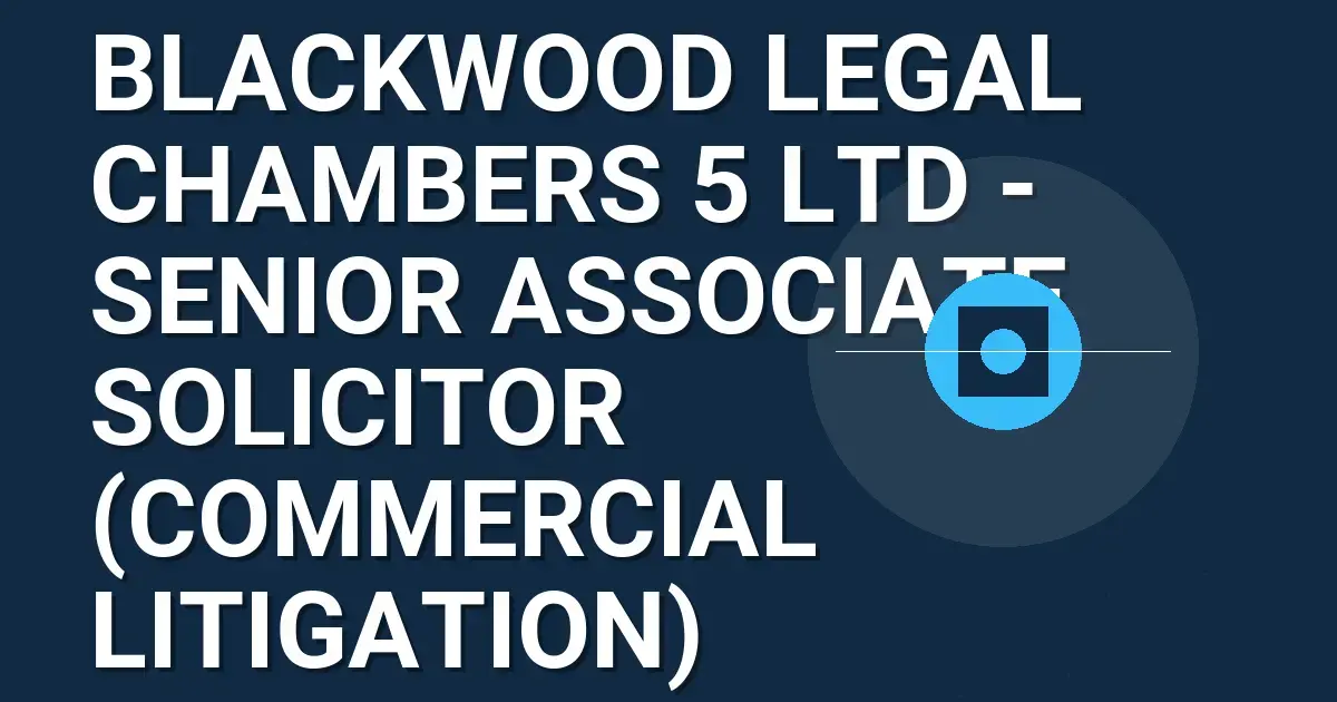 Blackwood Legal Chambers 5 Ltd - Senior Associate Solicitor (Commercial Litigation)