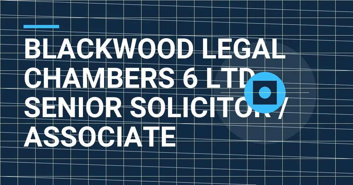 Blackwood Legal Chambers 6 Ltd - Senior Solicitor / Associate