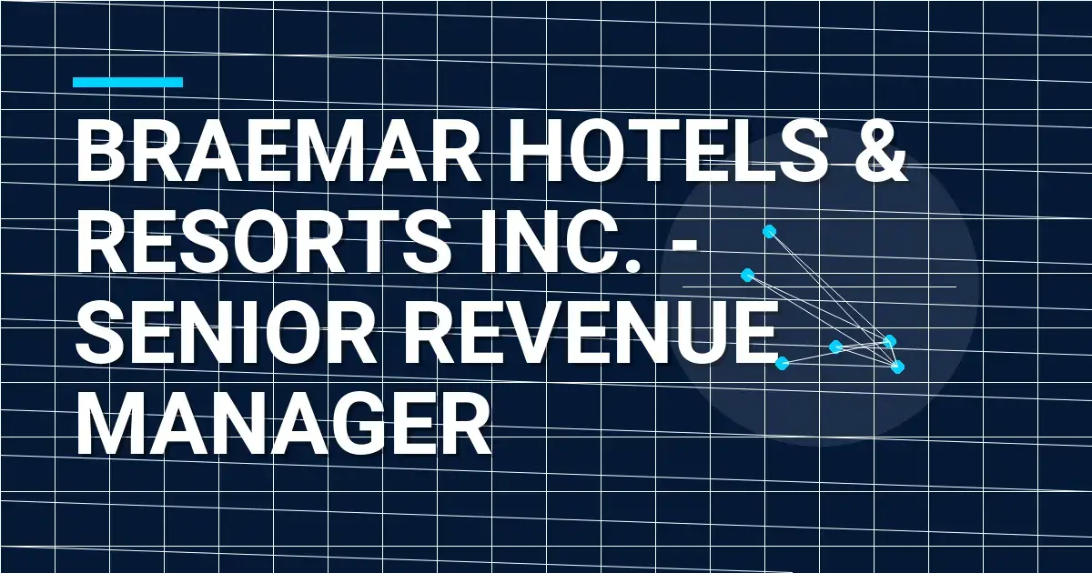 Braemar Hotels & Resorts Inc. - Senior Revenue Manager