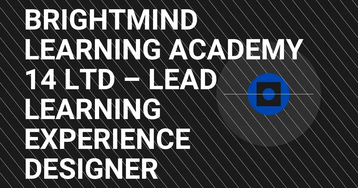 BrightMind Learning Academy 14 Ltd – Lead Learning Experience Designer