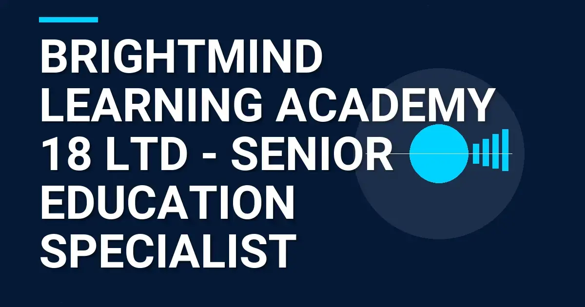 BrightMind Learning Academy 18 Ltd - Senior Education Specialist