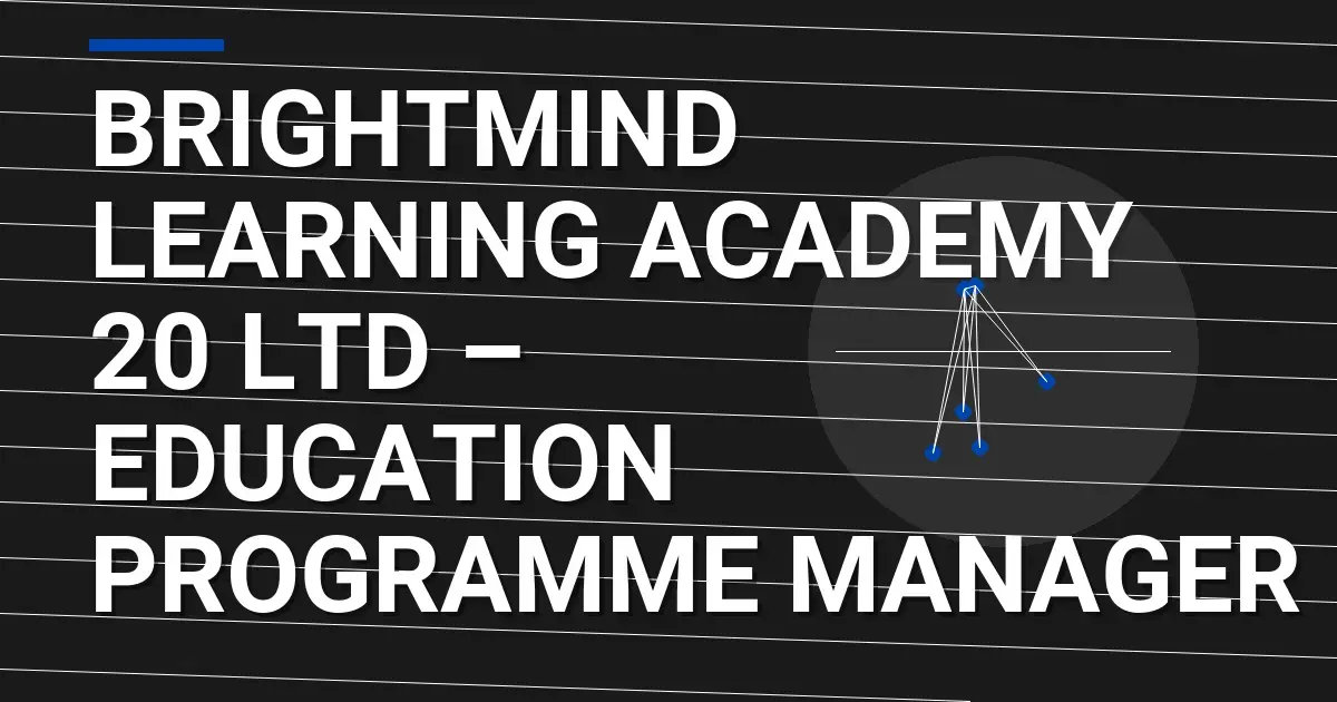 BrightMind Learning Academy 20 Ltd – Education Programme Manager