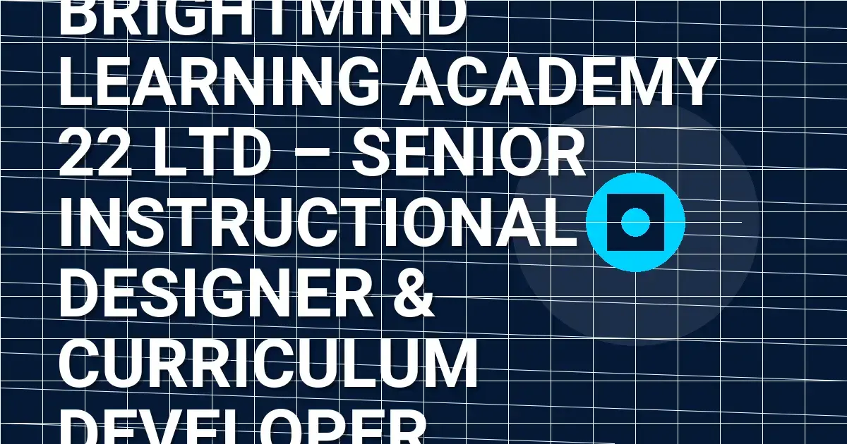 BrightMind Learning Academy 22 Ltd – Senior Instructional Designer & Curriculum Developer