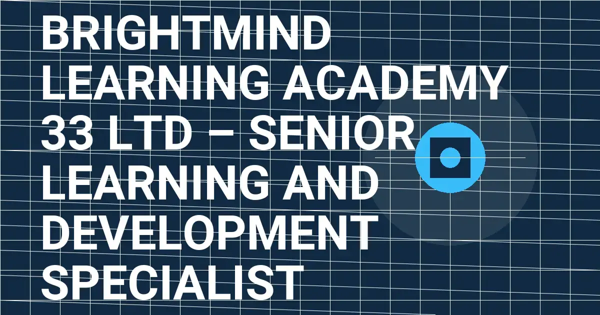 BrightMind Learning Academy 33 Ltd – Senior Learning and Development Specialist