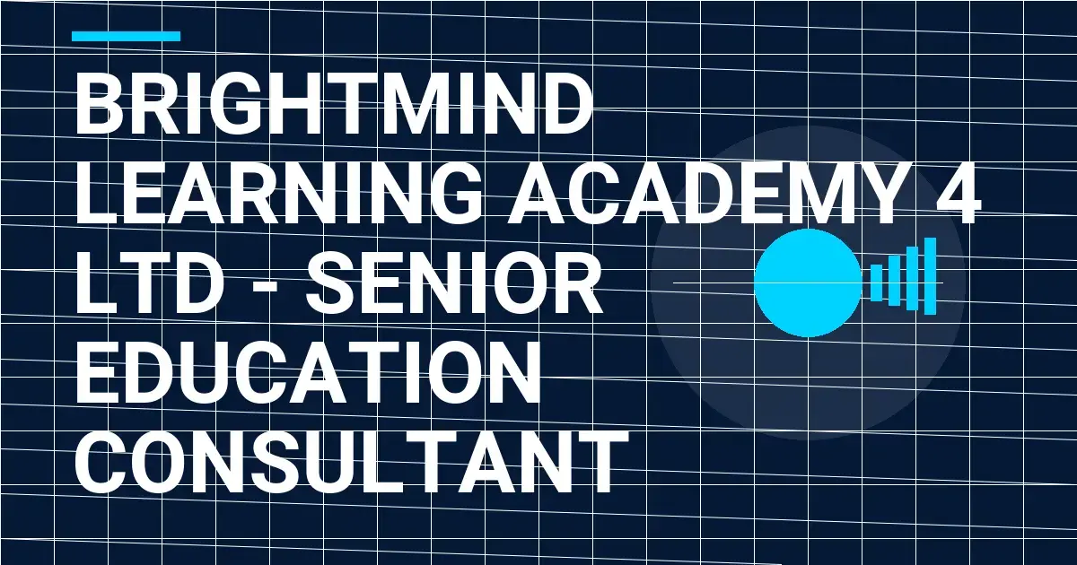 BrightMind Learning Academy 4 Ltd - Senior Education Consultant