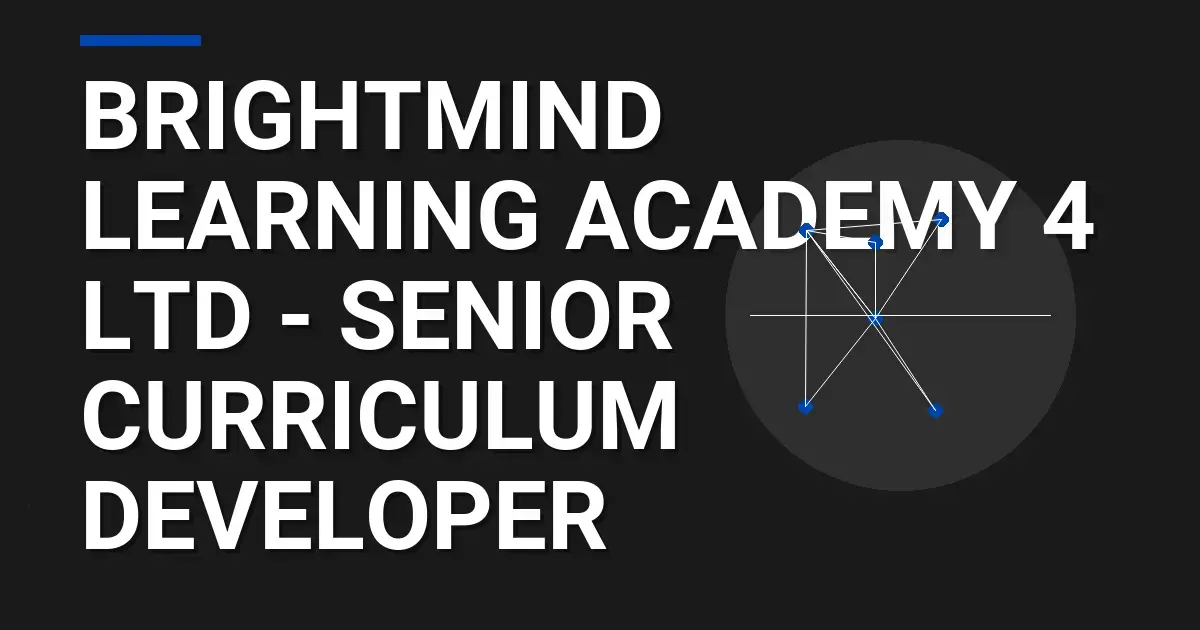 BrightMind Learning Academy 4 Ltd - Senior Curriculum Developer