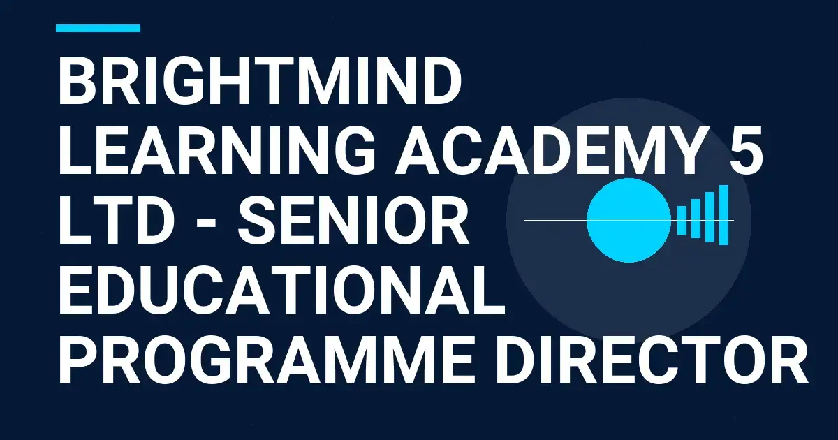 BrightMind Learning Academy 5 Ltd - Senior Educational Programme Director