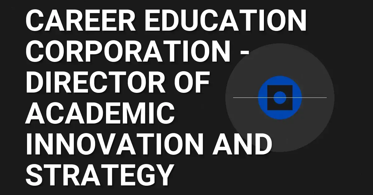 Career Education Corporation - Director of Academic Innovation and Strategy