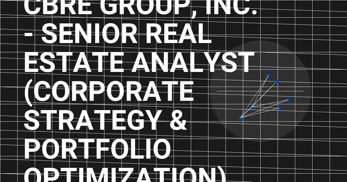 CBRE Group, Inc. - Senior Real Estate Analyst (Corporate Strategy & Portfolio Optimization)