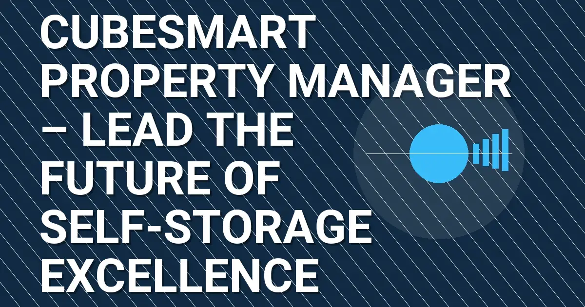 CubeSmart Property Manager – Lead the Future of Self-Storage Excellence