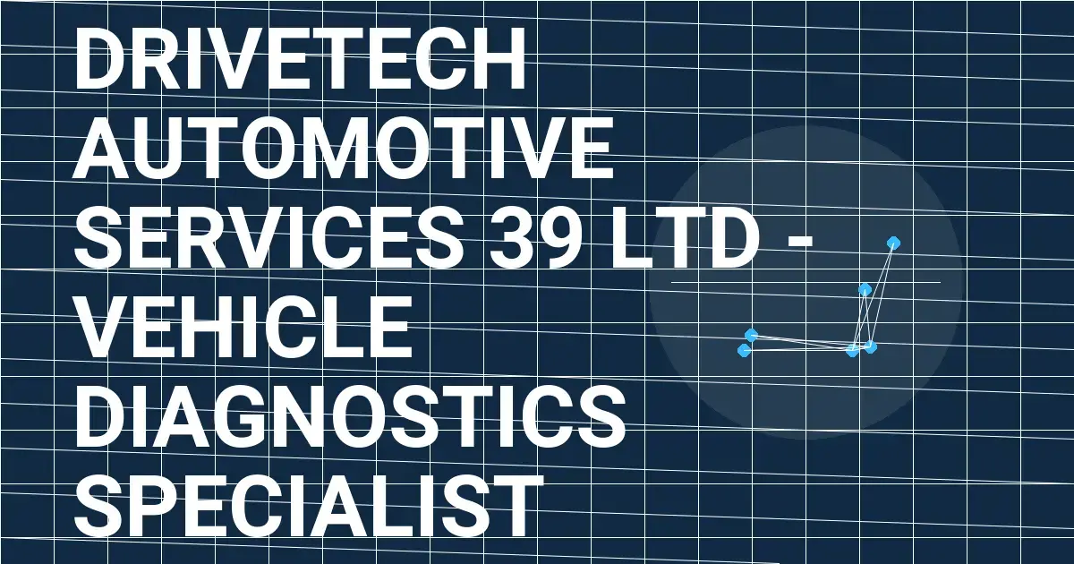 DriveTech Automotive Services 39 Ltd - Vehicle Diagnostics Specialist
