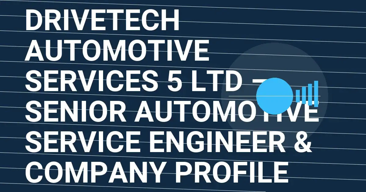DriveTech Automotive Services 5 Ltd – Senior Automotive Service Engineer & Company Profile