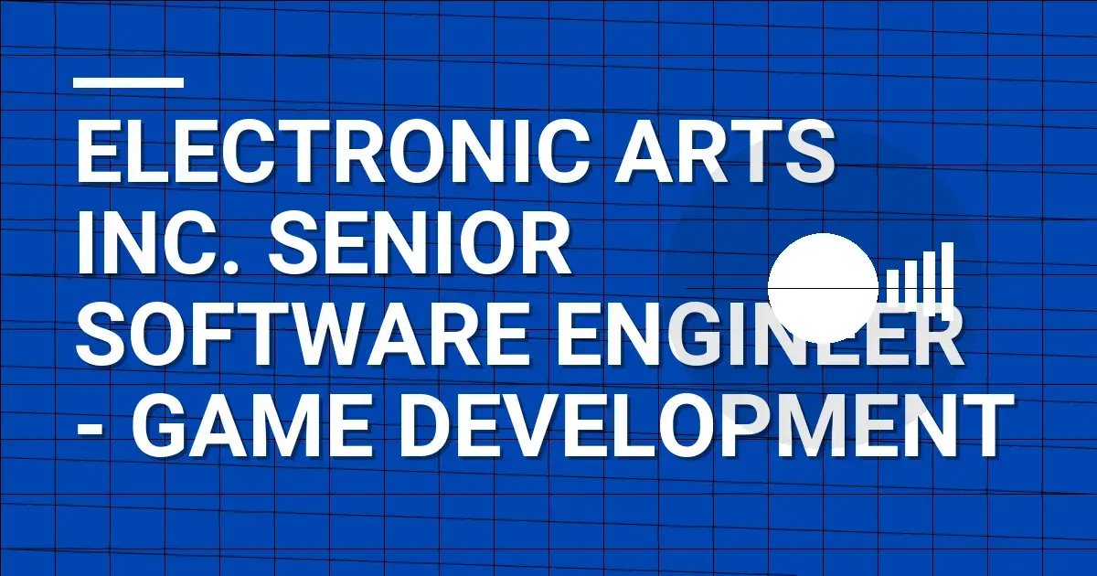Electronic Arts Inc. Senior Software Engineer - Game Development