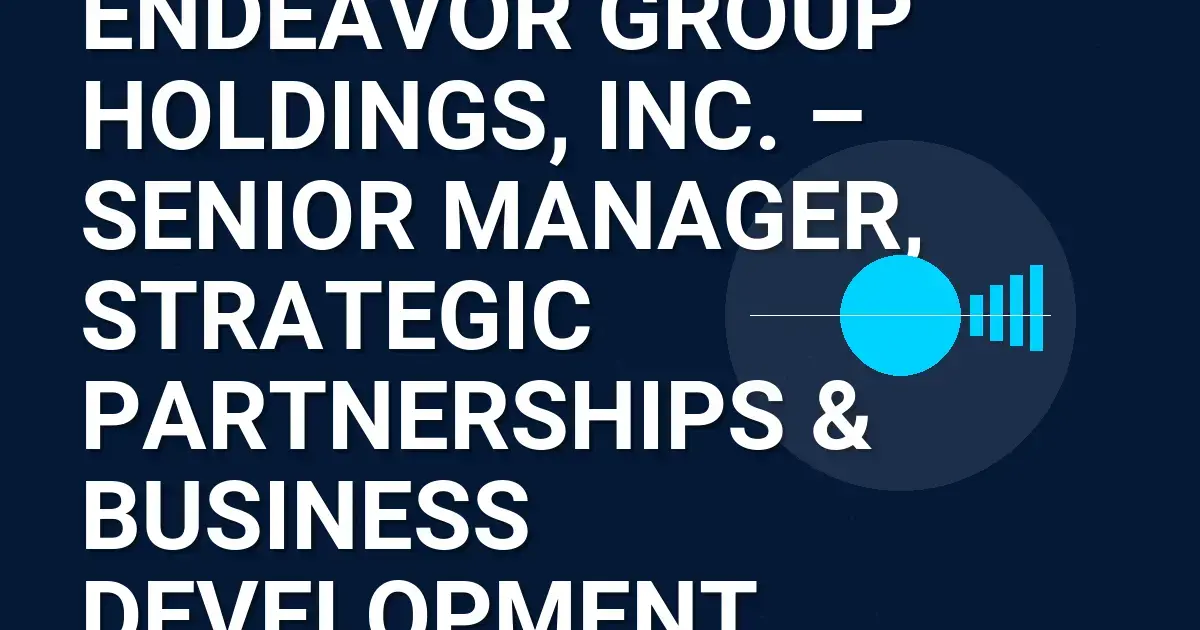 Endeavor Group Holdings, Inc. – Senior Manager, Strategic Partnerships & Business Development