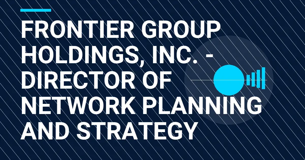 Frontier Group Holdings, Inc. - Director of Network Planning and Strategy