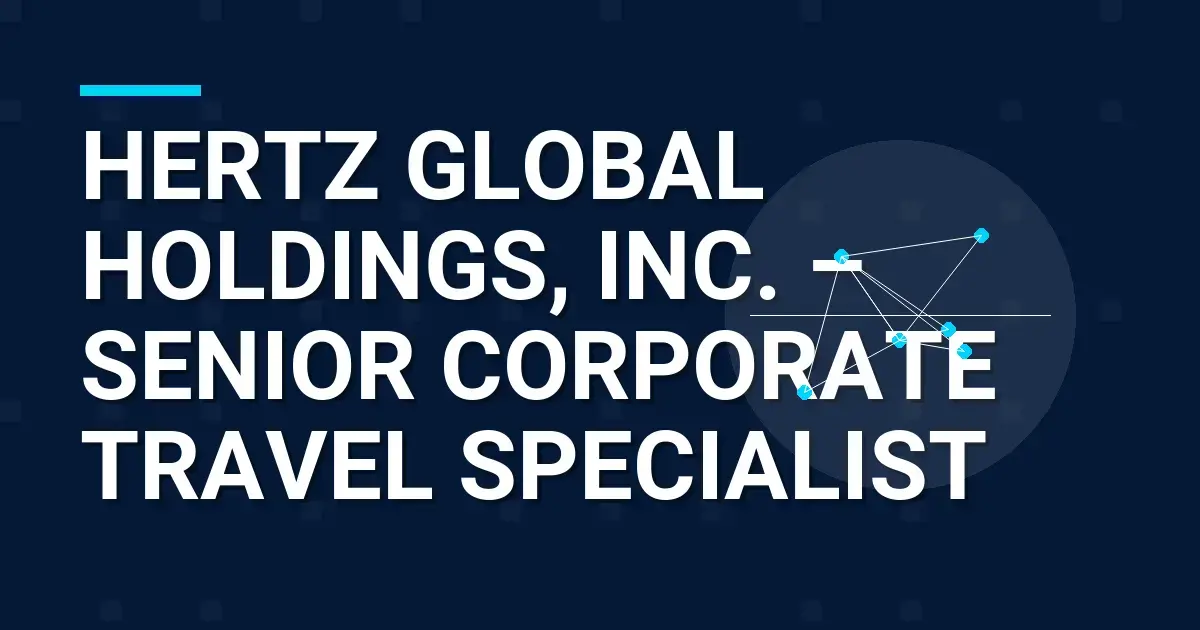 Hertz Global Holdings, Inc. – Senior Corporate Travel Specialist