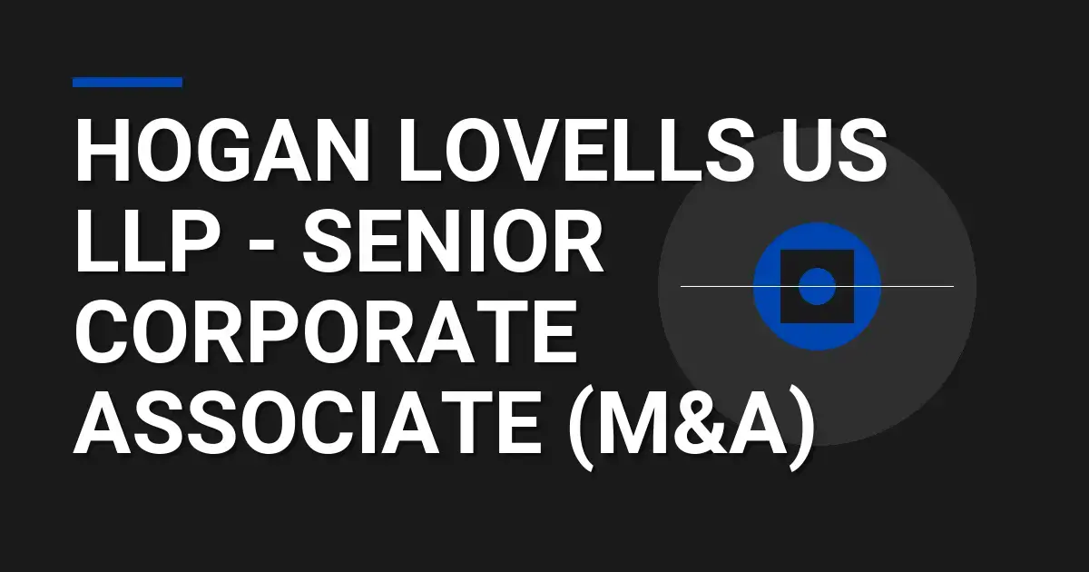 Hogan Lovells US LLP - Senior Corporate Associate (M&A)