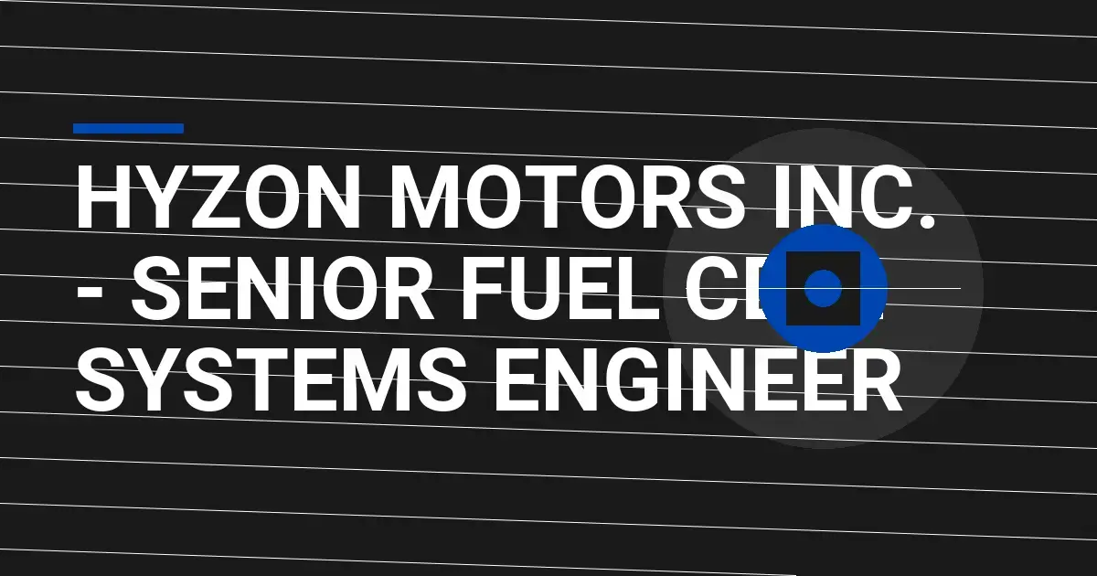 Hyzon Motors Inc. - Senior Fuel Cell Systems Engineer