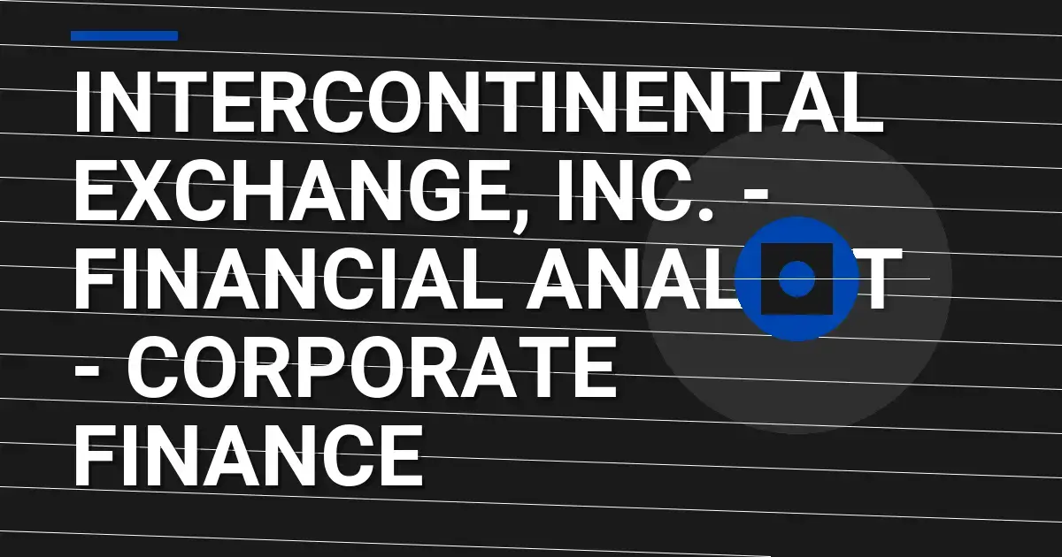Intercontinental Exchange, Inc. - Financial Analyst - Corporate Finance