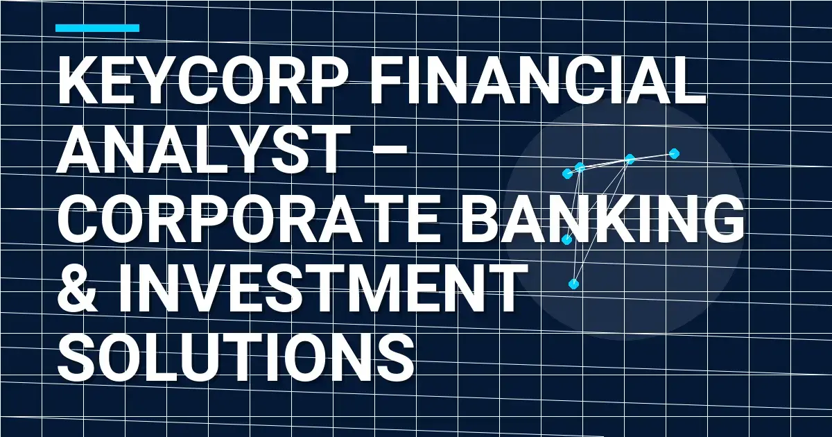 KeyCorp Financial Analyst – Corporate Banking & Investment Solutions