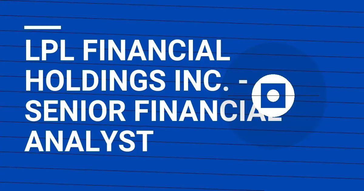 LPL Financial Holdings Inc. - Senior Financial Analyst
