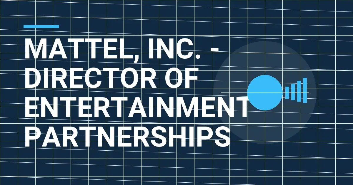 Mattel, Inc. - Director of Entertainment Partnerships