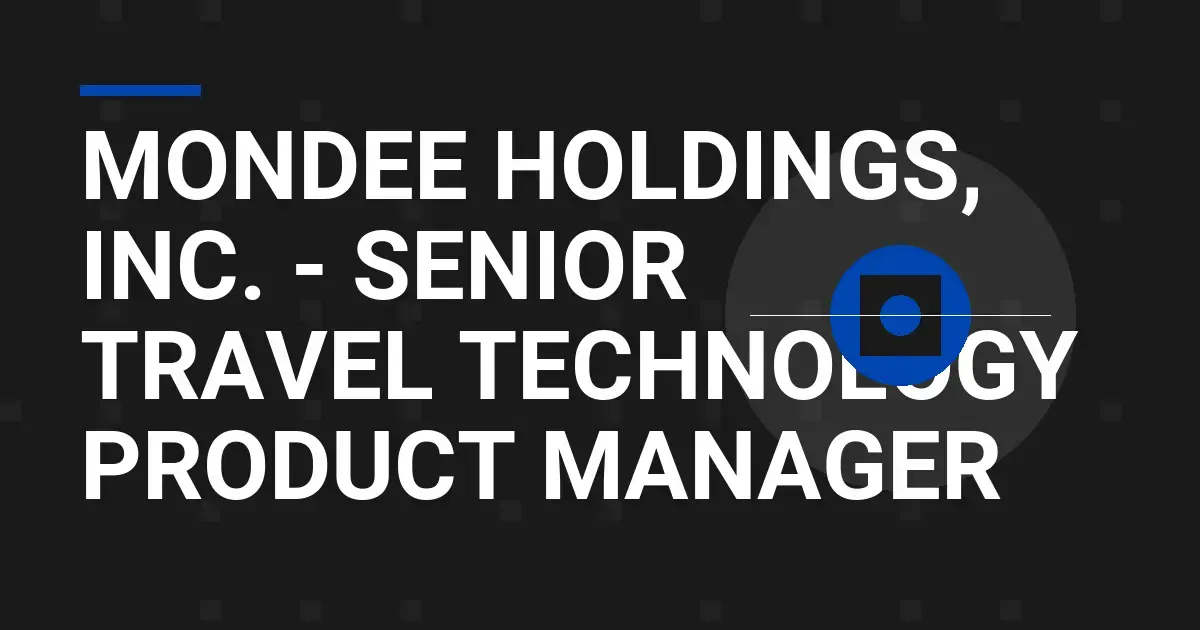 Mondee Holdings, Inc. - Senior Travel Technology Product Manager