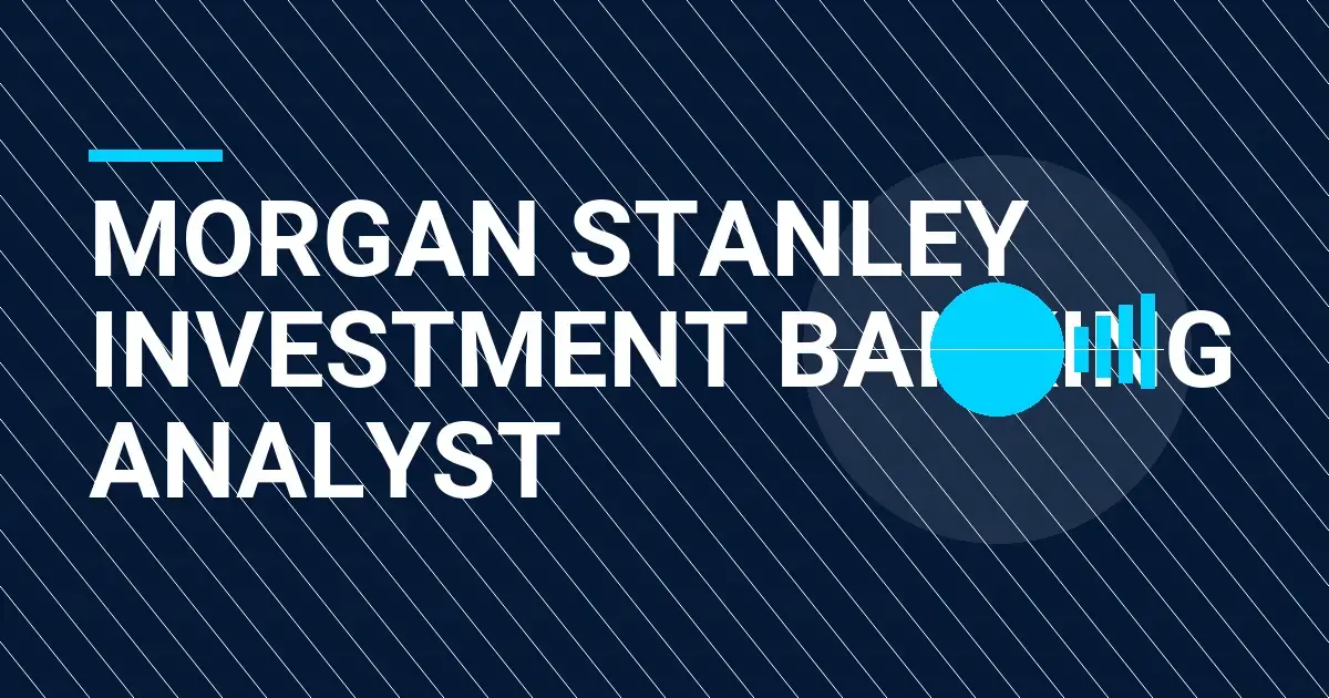 Morgan Stanley Investment Banking Analyst