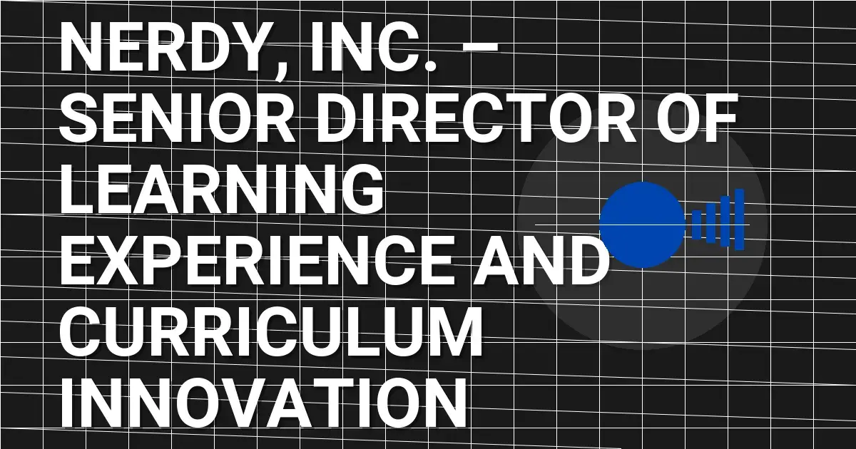 Nerdy, Inc. – Senior Director of Learning Experience and Curriculum Innovation