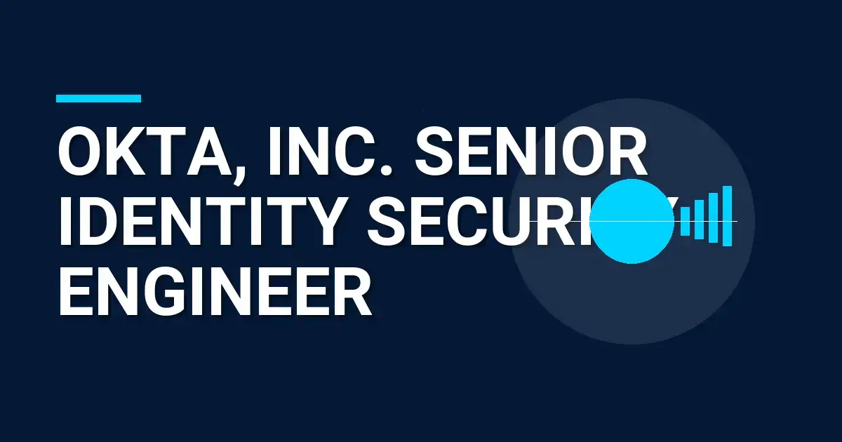 Okta, Inc. Senior Identity Security Engineer