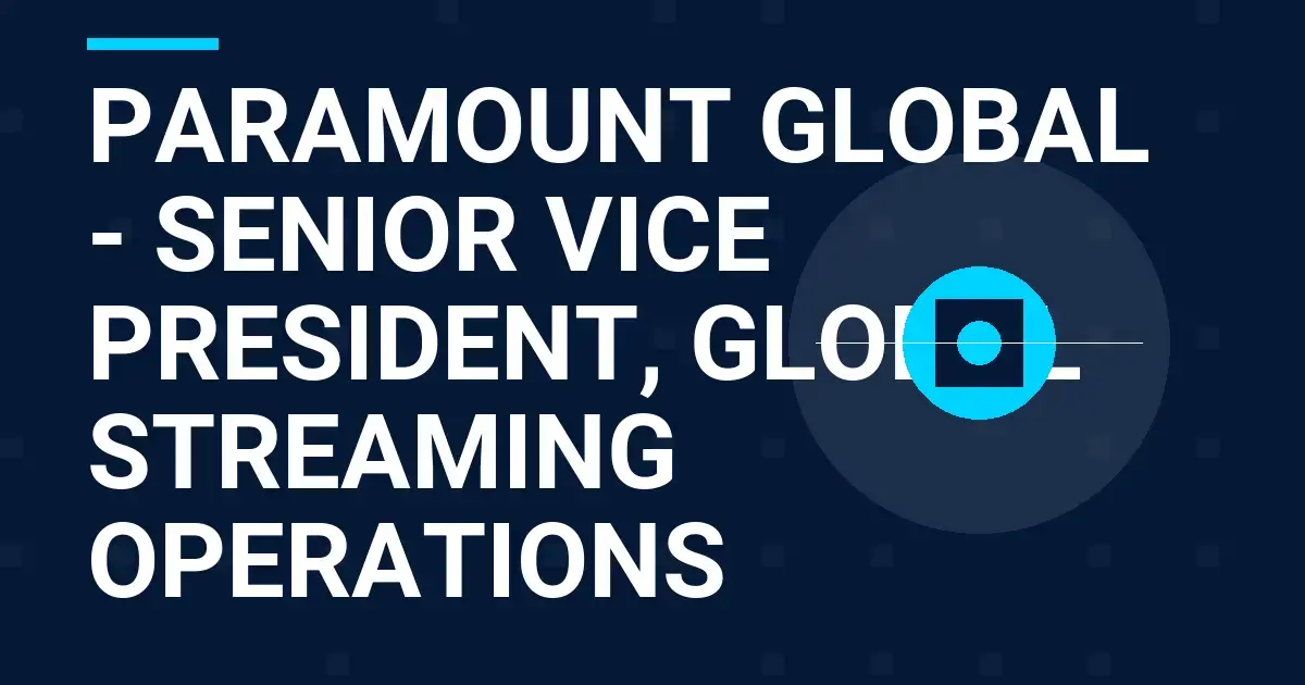 Paramount Global - Senior Vice President, Global Streaming Operations