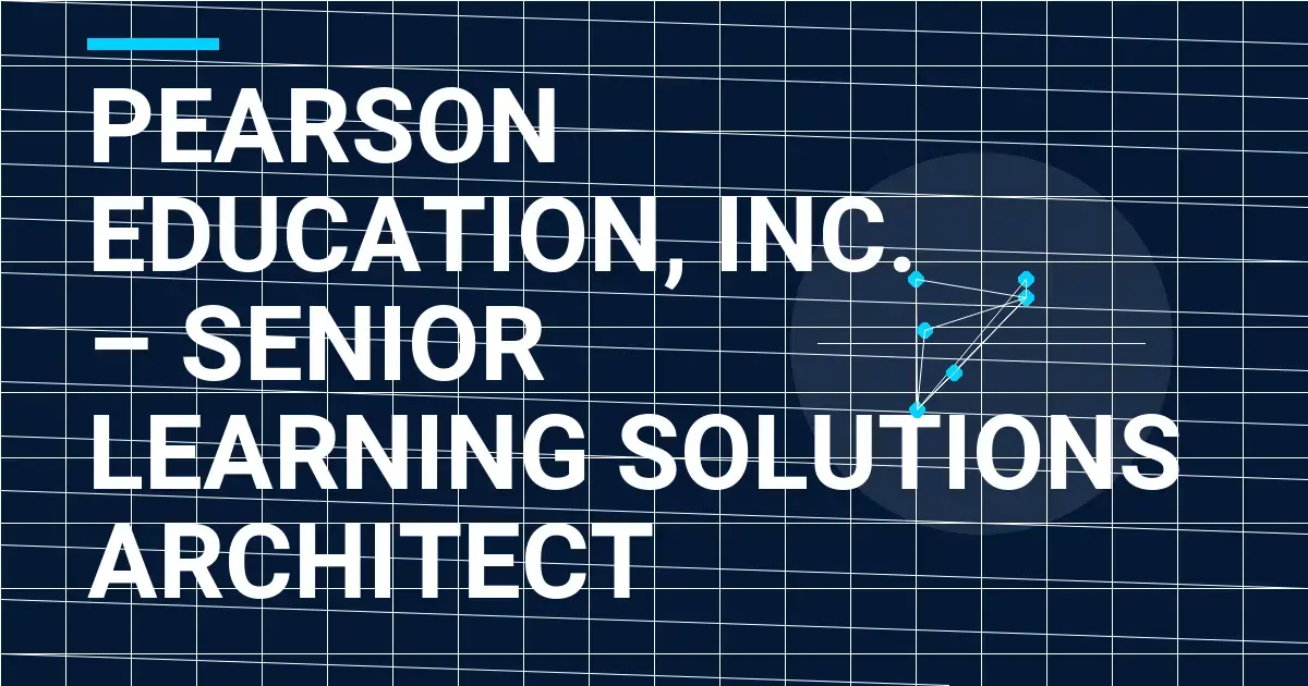 Pearson Education, Inc. – Senior Learning Solutions Architect