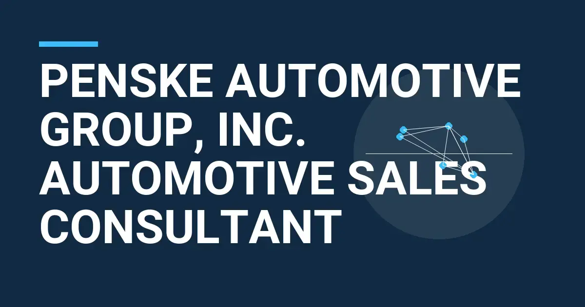 Penske Automotive Group, Inc. Automotive Sales Consultant