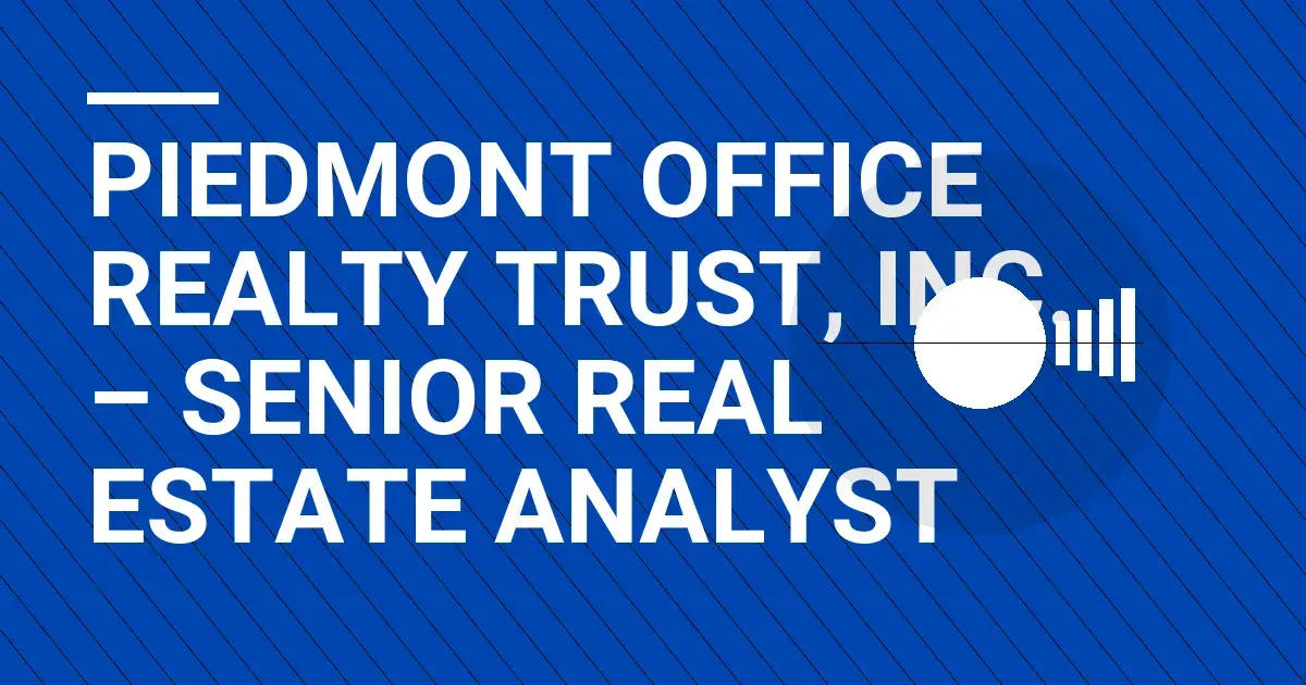 Piedmont Office Realty Trust, Inc. – Senior Real Estate Analyst