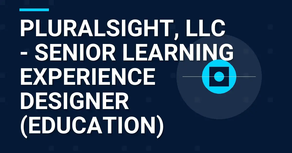 Pluralsight, LLC - Senior Learning Experience Designer (Education)