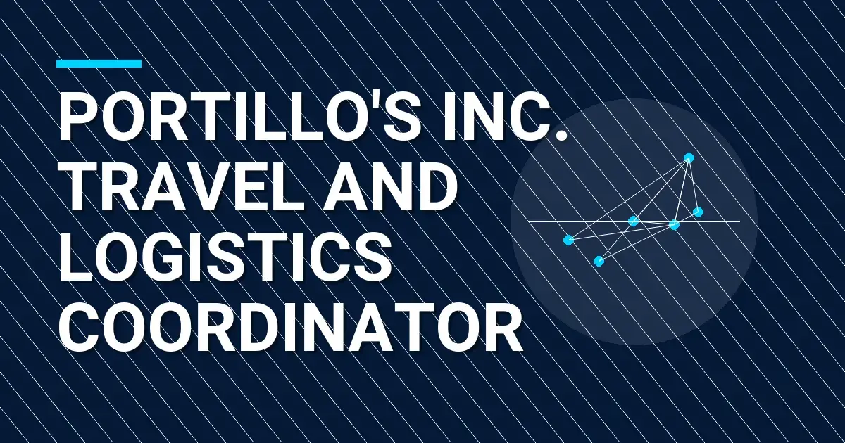 Portillo's Inc. Travel and Logistics Coordinator