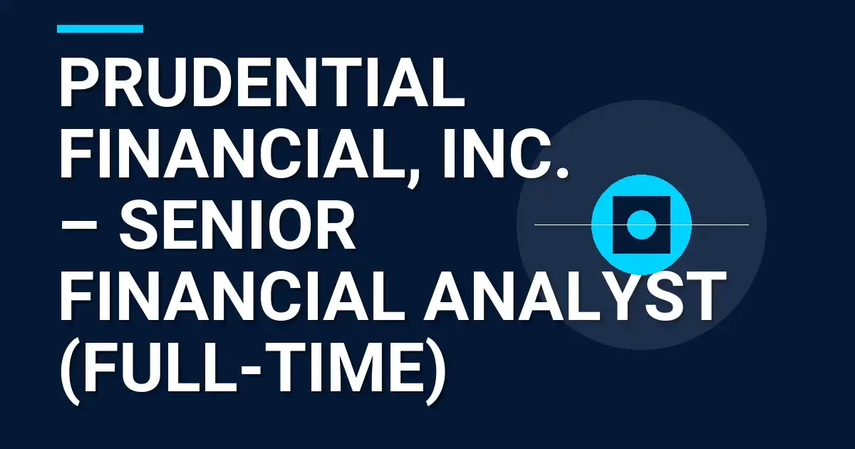 Prudential Financial, Inc. – Senior Financial Analyst (Full-Time)